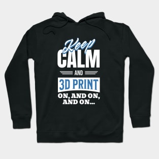 Keep Calm and 3D Print Hoodie